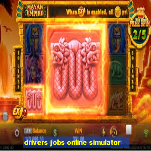 drivers jobs online simulator